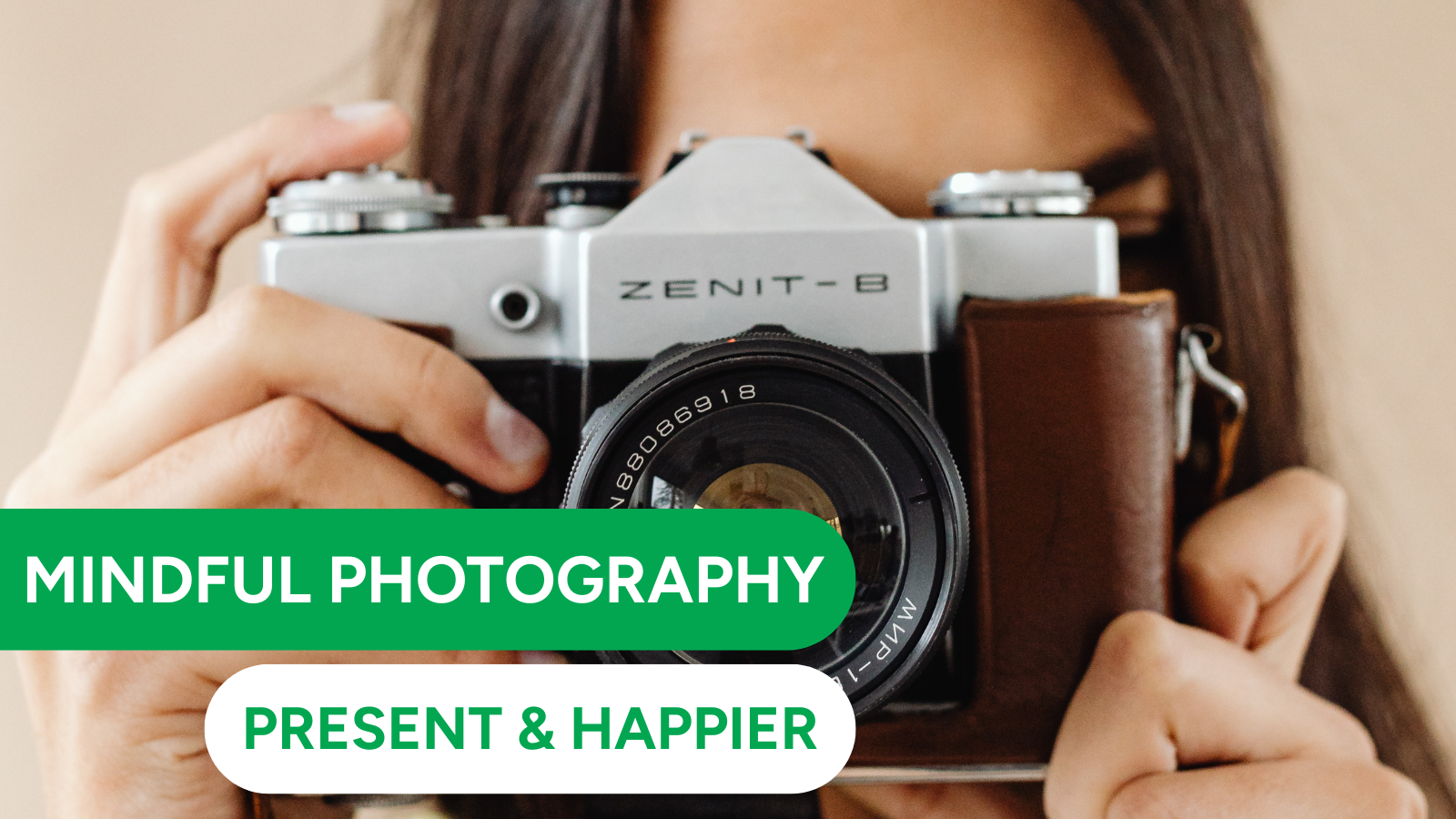 Film Photography & Filmmaking for Mental Health: Why Going Analogue Helps You Be Present, Mindful & Happier