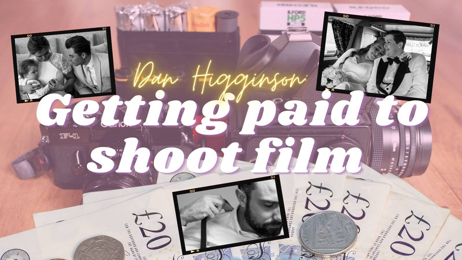 Dan Higginson: Getting Paid to Shoot Film - Analogue Wonderland